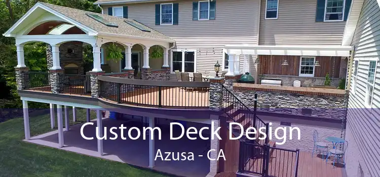 Custom Deck Design Azusa - CA