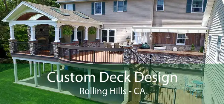 Custom Deck Design Rolling Hills - CA