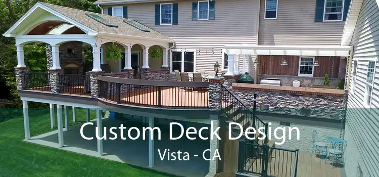 Custom Deck Design Vista - CA