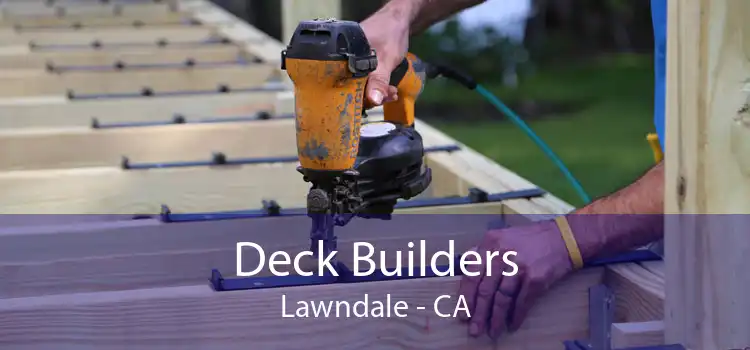 Deck Builders Lawndale - CA