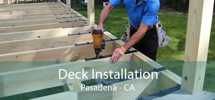 Deck Installation Pasadena - CA