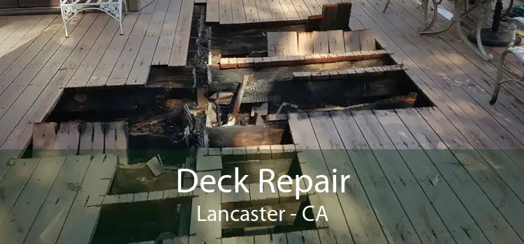 Deck Repair Lancaster - CA