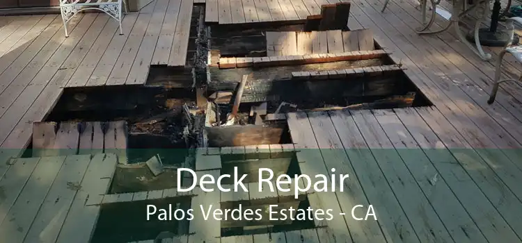 Deck Repair Palos Verdes Estates - CA