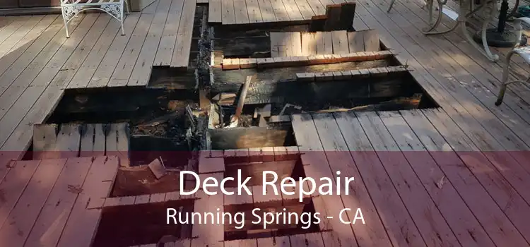 Deck Repair Running Springs - CA