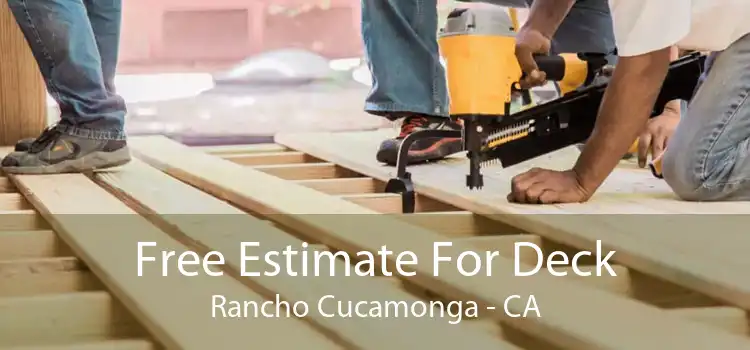 Free Estimate For Deck Rancho Cucamonga - CA