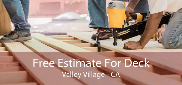 Free Estimate For Deck Valley Village - CA