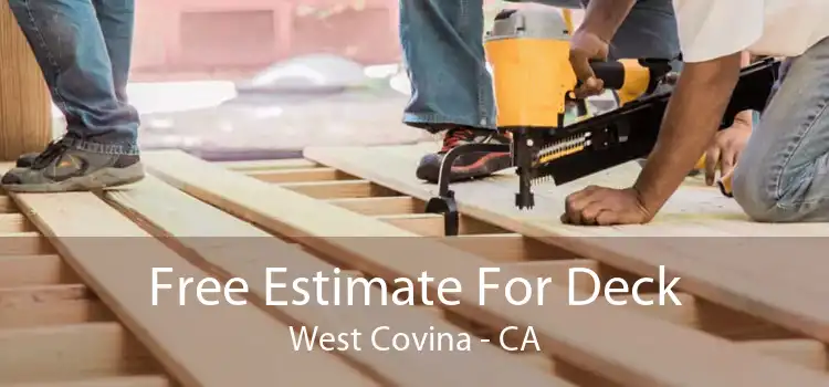 Free Estimate For Deck West Covina - CA