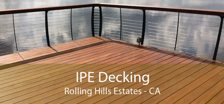 IPE Decking Rolling Hills Estates - CA