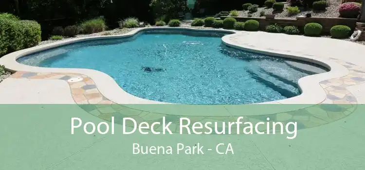 Pool Deck Resurfacing Buena Park - CA