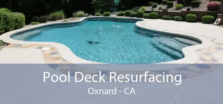 Pool Deck Resurfacing Oxnard - CA