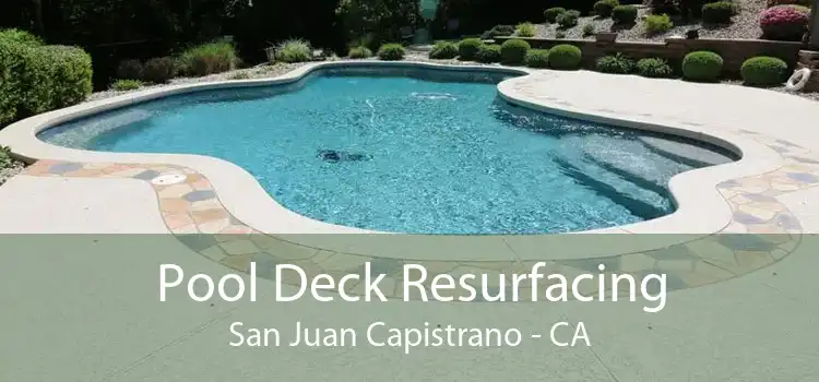 Pool Deck Resurfacing San Juan Capistrano - CA