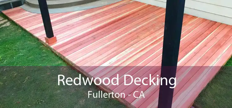 Redwood Decking Fullerton - CA