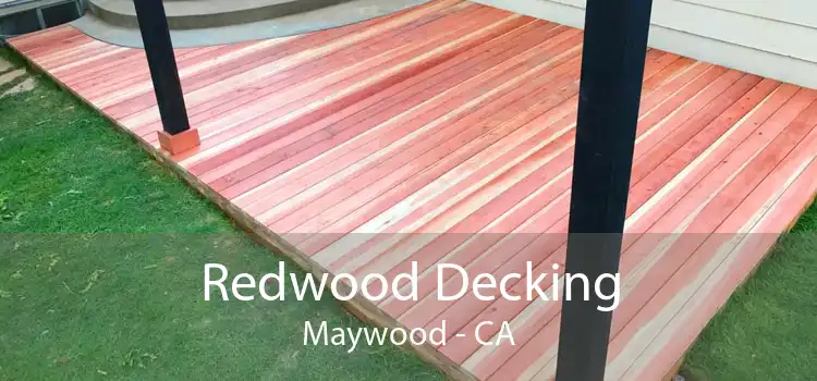 Redwood Decking Maywood - CA