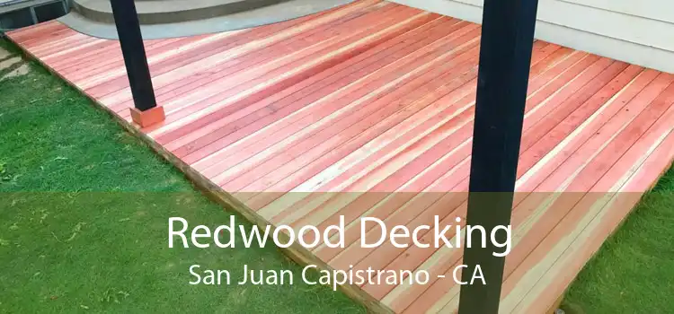 Redwood Decking San Juan Capistrano - CA