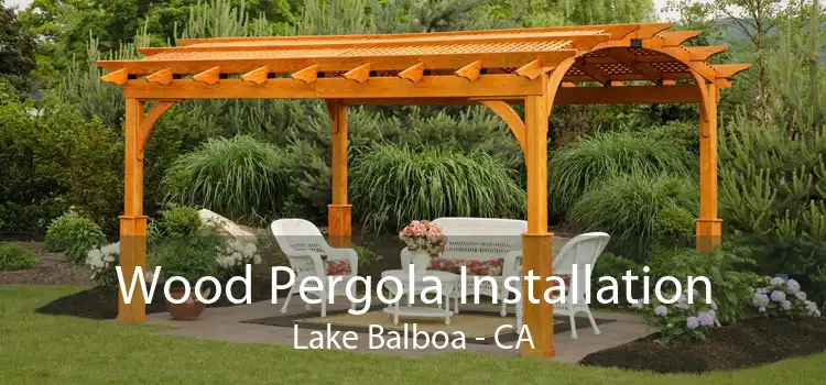 Wood Pergola Installation Lake Balboa - CA