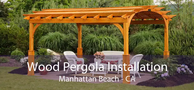 Wood Pergola Installation Manhattan Beach - CA