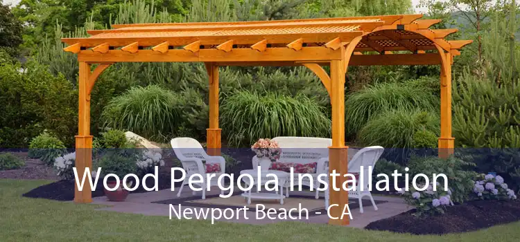 Wood Pergola Installation Newport Beach - CA