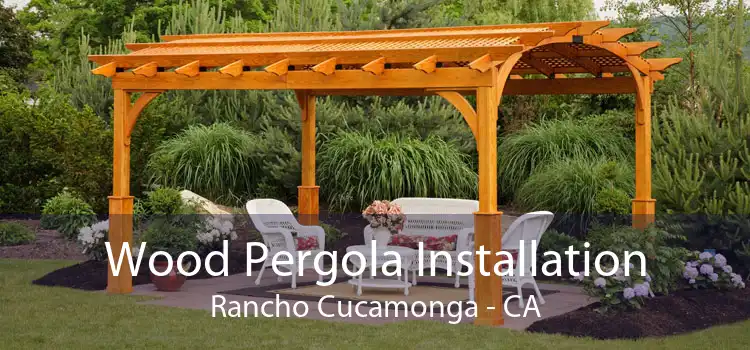 Wood Pergola Installation Rancho Cucamonga - CA