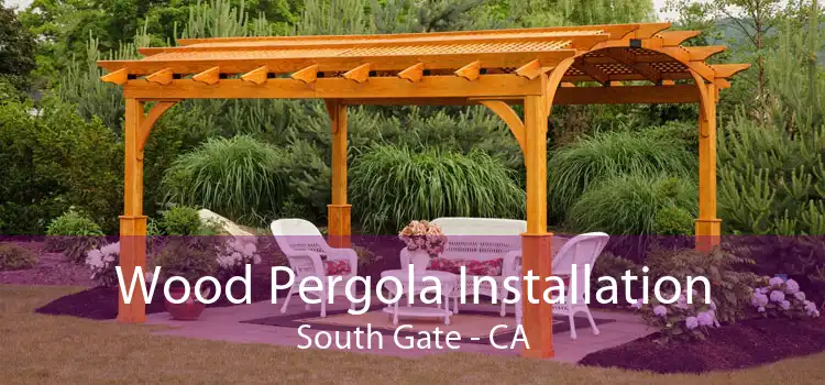 Wood Pergola Installation South Gate - CA