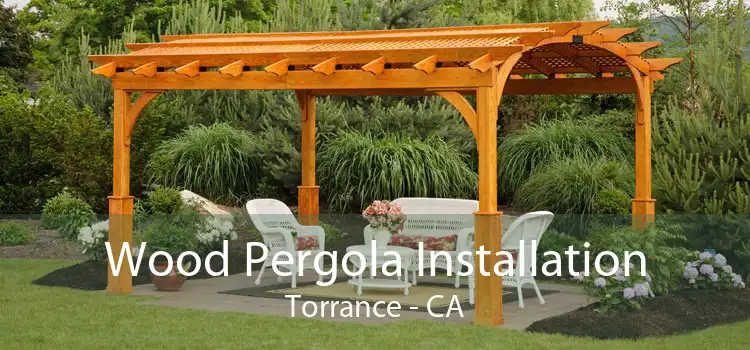 Wood Pergola Installation Torrance - CA